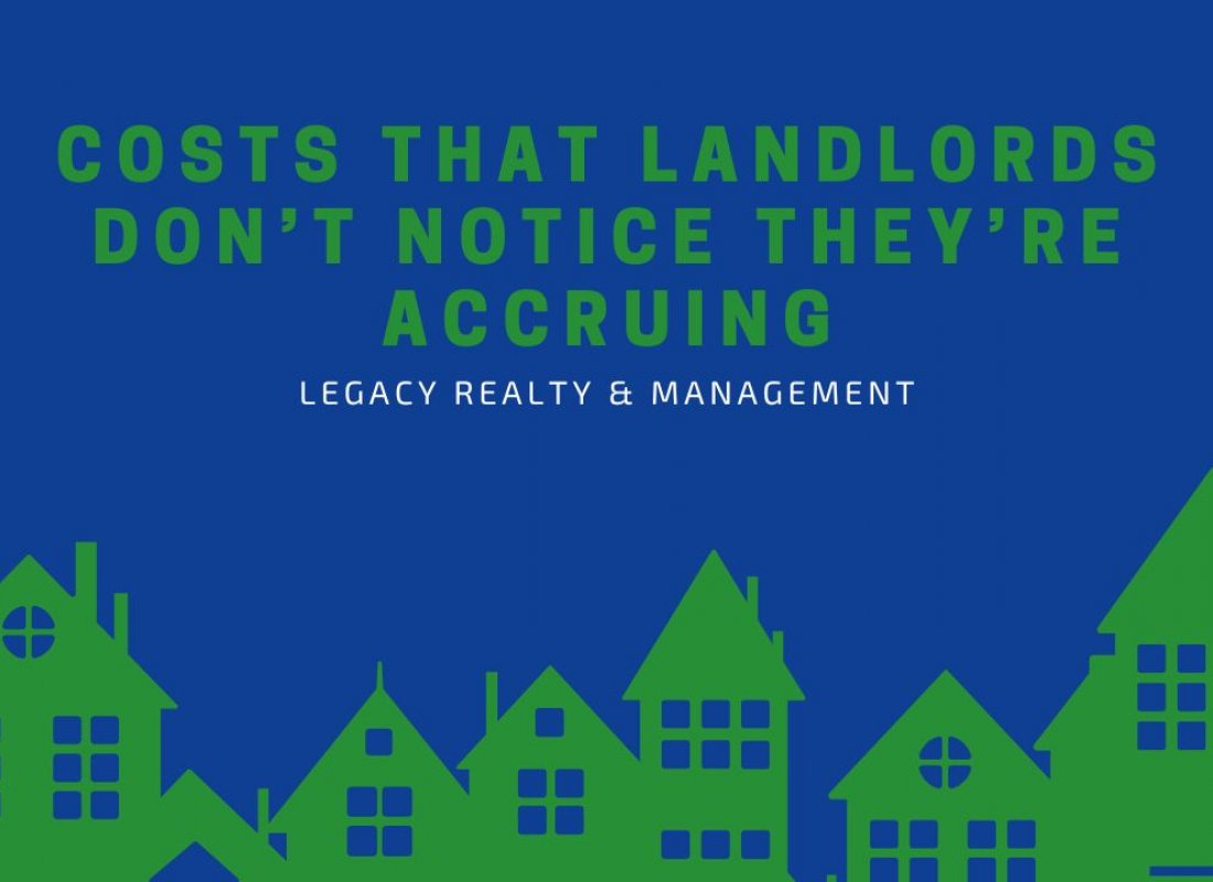 Costs That Landlords Don’t Notice They’re Accruing Costs That Landlords Don’t Notice They’re Accruing